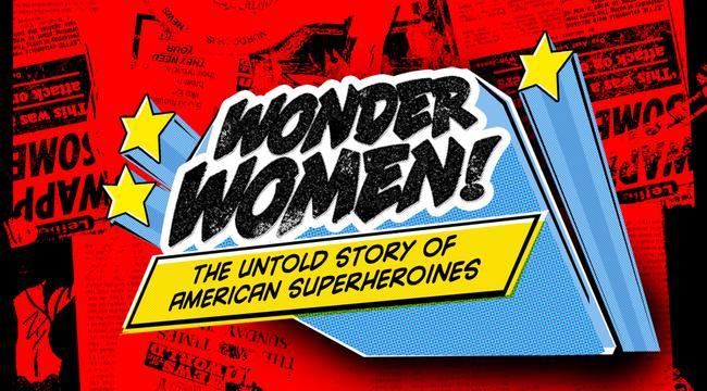 Citizen Jane Review: Wonder Women! The Untold Story of American Superheroines
